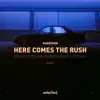 Here Comes the Rush - Single album lyrics, reviews, download