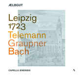 Leipzig 1723 - Telemann Graupner Bach - Ælbgut & Capella Jenensis