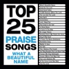 Top 25 Praise Songs - What A Beautiful Name, 2018