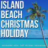Island Beach Christmas Holiday (Restaurant Hotel Cafe Relaxing Background) album lyrics, reviews, download