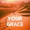 Your Grace (feat. Jlyricz) - Riddim Agency lyrics