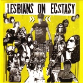 Lesbians On Ecstasy - Tell Me Does She Love the Bass