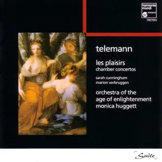 Telemann: Les plaisirs: Chamber Concertos by Orchestra of the Age of Enlightenment, Marion Verbruggen, Monica Huggett & Sarah Cunningham album reviews, ratings, credits