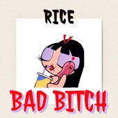 Rice - BAD BITCH