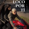 Loco por ti (radio edit) - Single