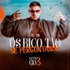 Os Bico Tão Se Perguntando (Let’s Go 3) - Single