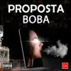 Proposta Boba (feat. Feli$berto) - Single album lyrics, reviews, download