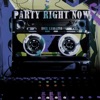 Party Right Now - Single