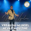 VREAU SA-MI INSEL NEVASTA CU TINE - Single