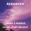 Reawaken (feat. Jaxan) - Single album lyrics, reviews, download