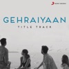 Gehraiyaan Title Track (From "Gehraiyaan") - Single