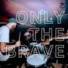 Only the Brave - Single