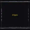 Drippin - Single album lyrics, reviews, download
