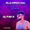 ELA PIROU NA DODGE RAM (REMIX) - Single