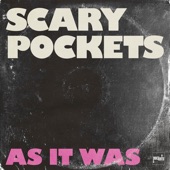 Scary Pockets - As It Was