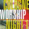 Cologne Worship Night 1 (feat. Norm Strauss & Noel Richards) [Live] album lyrics, reviews, download