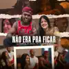 Não Era pra Ficar - Single album lyrics, reviews, download