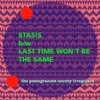 Stasis b/w Last Time Won't Be the Same - Single