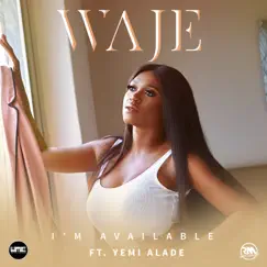 I'm Available (feat. Yemi Alade) - Single by Waje album reviews, ratings, credits