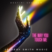 The Way You Touch Me (feat. Destini Shelton) artwork