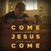 Come Jesus Come (Radio Version) - Single