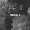 Friend - Single album lyrics, reviews, download