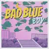 Bad Blue Boy - Single album lyrics, reviews, download