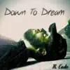 Down to Dream - Single album lyrics, reviews, download