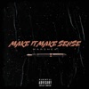 Make It Make Sense - Single