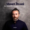 Ahmet İhvani & Ahmet Aslan - Bir Güzelin Aşığıyım Erenler