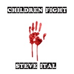 Steve Ital - Children Fight