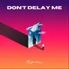 Don't Delay Me - Single album lyrics, reviews, download