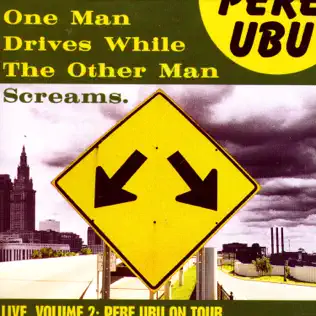 baixar álbum Pere Ubu - One Man Drives While The Other Man Screams