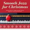 Smooth Jazz for Christmas - Bossa Nova & Samba Winter Music Playlist for the Holidays album lyrics, reviews, download