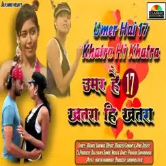 Umer Hai 17 Khatra Hi Khatra - Single by Amol Kosti, Shakuntala Jadhav & Mangesh Sawant album reviews, ratings, credits