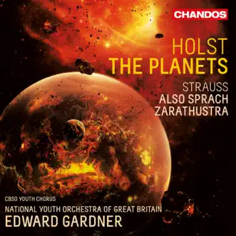 Holst: The Planets & Strauss: Also sprach Zarathustra by Edward Gardner, National Youth Orchestra Of Great Britain & CBSO Youth Chorus album reviews, ratings, credits