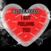 I Got Feelings Too