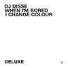 When I'm Bored I Change Colour (Deluxe), 2007