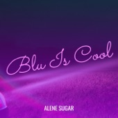 Blu Is Cool by Alene Sugar