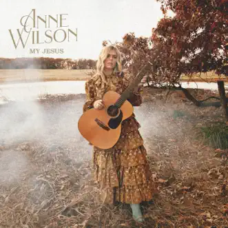 My Jesus by Anne Wilson song reviws