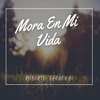 Mora En Mi Vida - Single