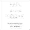 More Than Enough - JPCC Worship