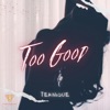 Too Good - Single