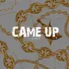 Came Up - Single album lyrics, reviews, download