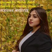 Yarime Bir Haber Salın (Seninle Bir Ömrüm Olsun) - Berivan Meşeler