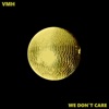 VMH - We Don't Care