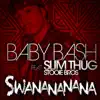 Stream & download Swanananana (feat. Slim Thug & Stooie Bros) - Single