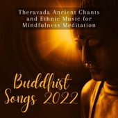 Buddhist Songs 2022 - Theravada Ancient Chants and Ethnic Music for Mindfulness Meditation artwork