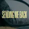 Sending Me Back - Single album lyrics, reviews, download