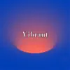 Vibrant album lyrics, reviews, download